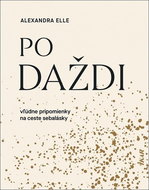 Po daždi: Vľúdne pripomienky na ceste sebalásky - Kniha