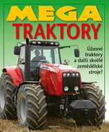 Mega traktory: Úžasné traktory a další skvělé zemědělské stroje! - Kniha