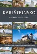 Karlštejnsko: 77 romantických, dobrodružných a tajemných míst - Kniha
