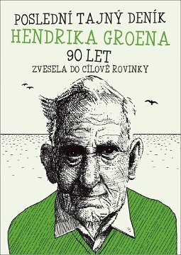 Poslední deník Hendrika Groena 90 let: Vesele do cílové rovinky