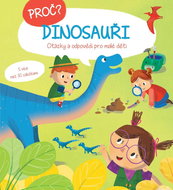 Proč? Dinosauři: Otázky a odpovědi pro malé děti - Kniha