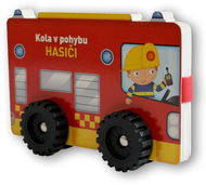 Kola v pohybu Hasiči - Kniha
