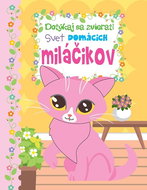 Dotýkaj sa zvierat - svet domácich miláčikov - Kniha