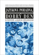 O češtině a jejích uživatelích: Jazyková poradna, dobrý den - Kniha