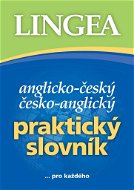 Anglicko-český česko-anglický praktický slovník: ... pro každého - Kniha