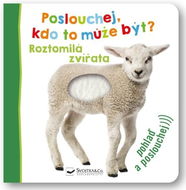 Poslouchej, kdo to může být? Roztomilá zvířata - Kniha