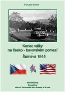 Konec války na česko-německém pomezí: Šumava 1945 - Kniha
