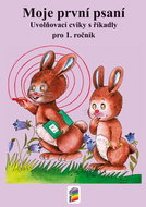 Moje první psaní: Uvolňovací cviky s říkadly pro 1. ročník - Kniha