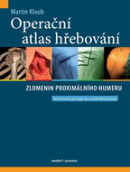 Operační atlas hřebování zlomenin proximálního humeru: Ilustrované postupy pro každodenní praxi - Kniha