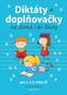 Diktáty a doplňovačky na doma i do školy: pro 2. a 3. třídu ZŠ - Kniha