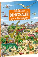 Velká knížka Dinosauři pro malé vypravěče - Kniha