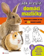 Jak kreslit domácí mazlíčky: Návody krok za krokem pro více než 25 domácích mazlíčků - Kniha
