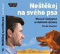 Neštěkej na svého psa: Manuál láskyplné a efektivní výchovy - Kniha