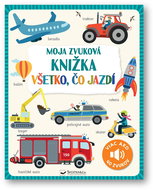Moja zvuková knižka Všetko, čo jazdí - Kniha