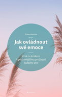 Jak ovládnout své emoce: Krok za krokem k pozitivnějšímu prožívání každého dne - Kniha