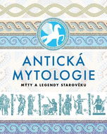 Antická mytologie: Mýty a legendy starověku - Kniha