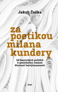 Za poetikou Milana Kundery: Od básnických počátků k poslednímu románu Slavnost bezvýznamnosti - Kniha