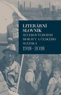 Literární slovník severovýchodní Moravy a českého Slezska 1918-2018 - Kniha