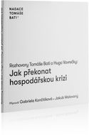 Rozhovory Tomáše Bati a Huga Vavrečky Jak překonat hospodářskou krizi - Kniha
