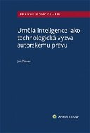 Umělá inteligence jako technologická výzva autorskému právu - Kniha