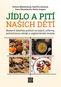 Jídlo a pití našich dětí: Moderní lékařský pohled na kojení, příkrmy, potravinovou alergii...... - Kniha