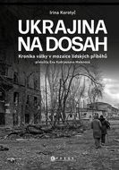 Ukrajina na dosah: Kronika války v mozaice lidských příběhů - Kniha