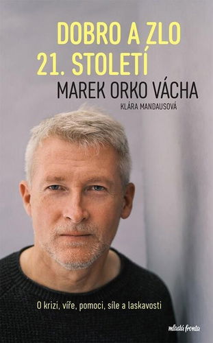 Dobro a zlo 21. století: O krizi, víře, pomoci, síle a laskavosti - Kniha - Hlavní obrázek