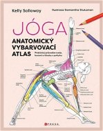 Jóga Anatomický vybarvovací atlas: Praktický průvodce svaly, kostmi a klouby v pohybu - Kniha