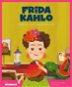 Frida Kahlo: Umělkyně, která malovala celou duší - Kniha