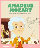 Amadeus Mozart: Nezapomenutelný génius vážné hudby - Kniha