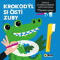 Krokodýl si čistí zuby: Odhalte co skrývají obrázky. Stačí pouze voda! - Kniha