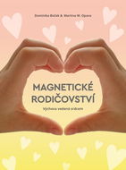 Magnetické rodičovství: Výchova vedená srdcem - Kniha
