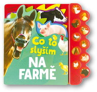 Co to slyším Na farmě - Kniha