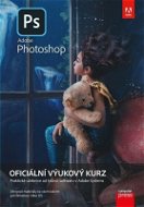 Kniha Adobe Photoshop Oficiální výukový kurz: Praktická učebnice od tvůrců softwaru v Adobe Systems - Kniha