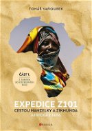 Expedice Z101 Cestou Hanzelky a Zikmunda: Africká etapa Z Tuniska do ostrovních rájů - Kniha