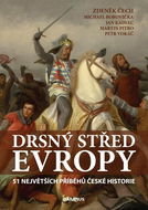 Drsný střed Evropy: 51 největších příběhů české historie - Kniha