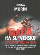 Mafia na Slovensku - stručné dejiny zla - Kniha
