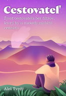 Cestovateľ: Život cestovateľa bez filtrov, ktorý by si niekedy zaslúžil cenzúru - Kniha