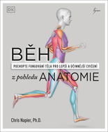 Běh z pohledu anatomie: pochopte fungování těla pro lepší a účinější cvičení - Kniha