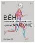 Běh z pohledu anatomie: pochopte fungování těla pro lepší a účinější cvičení - Kniha