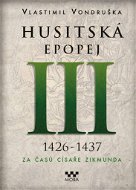 Husitská epopej III 1426-1437: Za časů císaře Zikmunda - Kniha