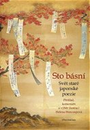 Sto básní: Svět staré japonské poezie - Kniha