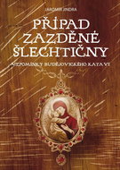 Případ zazděné šlechtičny: Vzpomínky budějovického kata - Kniha