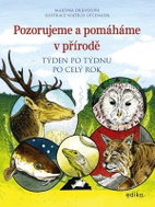 Pozorujeme a pomáháme v přírodě: Týden po týdnu po celý rok - Kniha