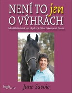 Není to jen o výhrách: Mentální trénink pro zlepšení ježdění i obohacení života - Kniha