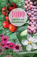 1000 dobrých rad zahrádkářům - Kniha