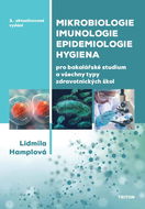 Mikrobiologie, imunologie, epidemiologie, hygiena: Pro bakalářské studium a všechny typy zdravotnick - Kniha