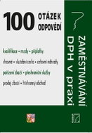 100 otázek a odpovědí Zaměstnávání, DPH v praxi - Kniha