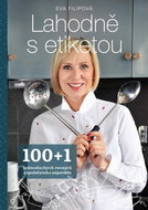 Lahodně s etiketou: 100+1 jednoduchých receptů a společenská nápověda - Kniha