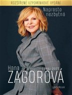 Naprosto nezbytná Hana Zagorová: 1946-2022 rozšířené vzpomínkové vydání - Kniha